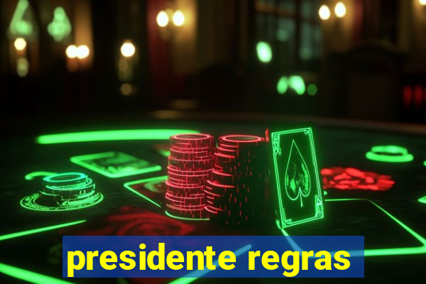 presidente regras